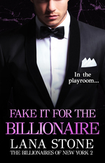 book cover - Lana Stone: Fake it for the Billionaire
