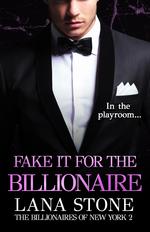 Book cover - Lana Stone: Fake it for the Billionaire - now at Amazon